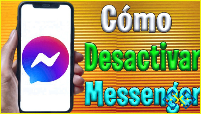 ¿Cómo puedo desactivar Messenger?
