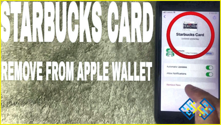 Cómo puedo eliminar una tarjeta de Starbucks de Apple wallet?
