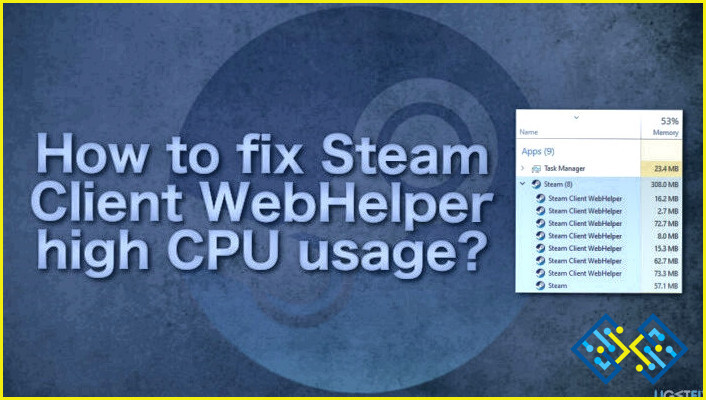 Cómo arreglar el uso elevado de la CPU del cliente de Steam WebHelper