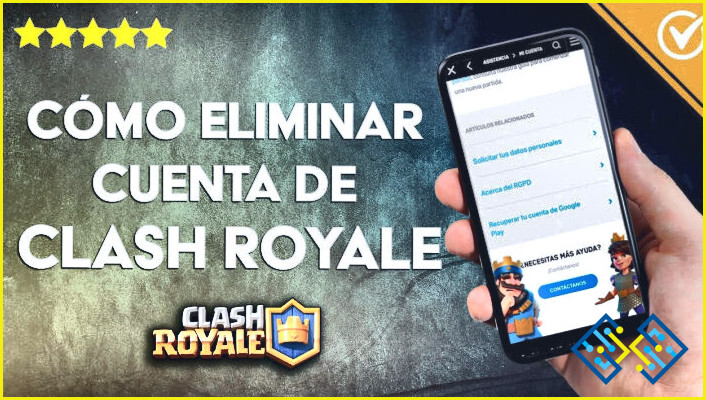 Cómo eliminar tu cuenta de Clash Royale?