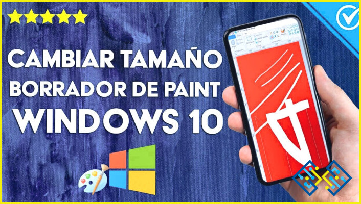 Cómo aumentar el tamaño del borrador en Paint en Windows 10?