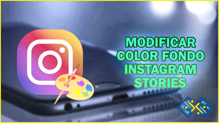 Cómo cambiar el color de fondo en Instagram Story 2021?