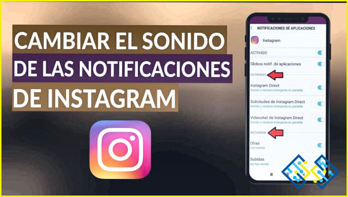Cómo cambiar el sonido de las notificaciones en el Iphone para Instagram?