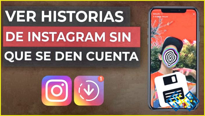 Cómo grabar las Historias de Instagram sin que se enteren?