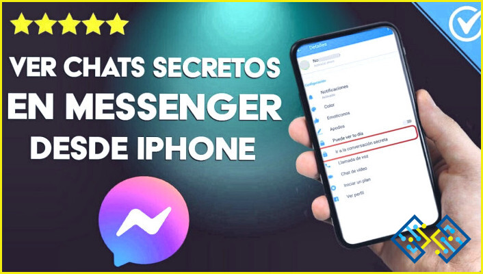 Cómo ver las conversaciones secretas en Messenger Iphone?
